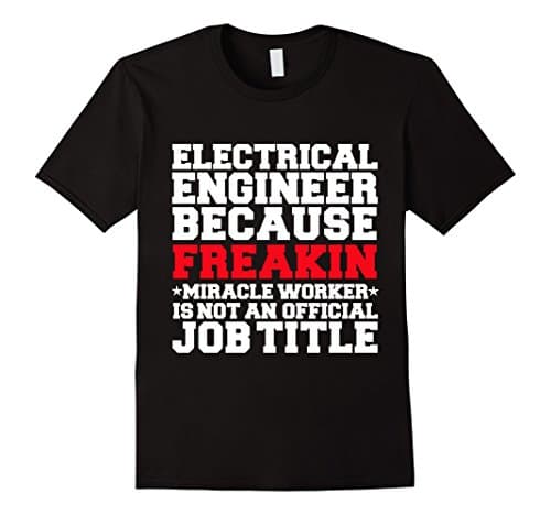 Men's Funny Electrical Engineer Miracle Worker T-shirt Engineering XL Black