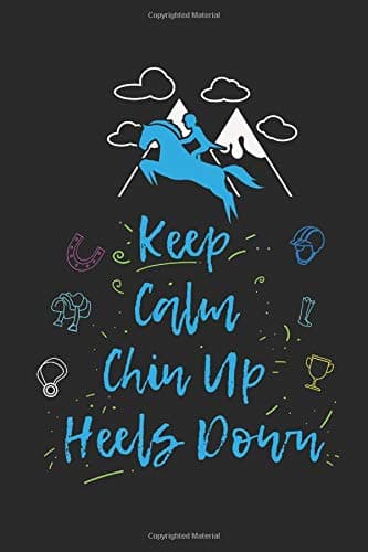 Keep Calm Chin Up Heels Down: Blank Lined Notebook for Horse Girls and Horsback Riders