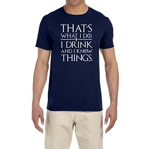 Thats What I Do I Drink and I Know Things T Shirt Game Of Thrones Tee Tyrion Lannister (XL, Navy Blue)