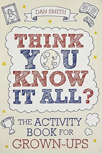 THINK YOU KNOW IT ALL?: THE ACTIVITY BOOK FOR GROWN-UPS (Know it All Quiz Books)