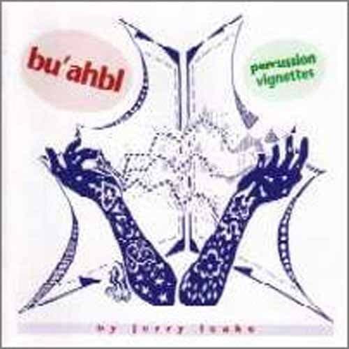 Bu'ahbl Percussion Vignettes By Jerry Leake