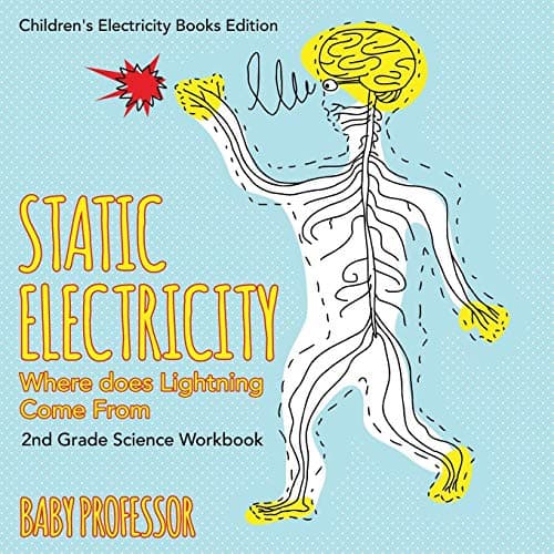 Static Electricity (Where does Lightning Come From): 2nd Grade Science Workbook Children's Electricity Books Edition