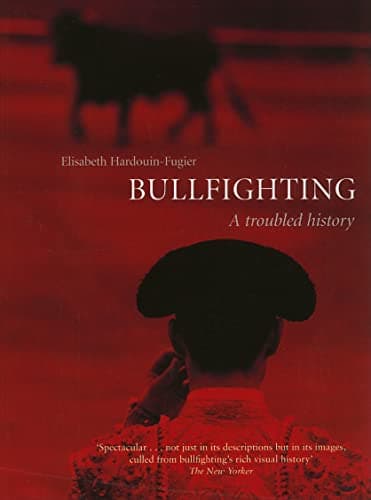 Bullfighting: A Troubled History