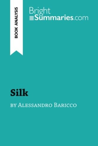 Silk by Alessandro Baricco (Book Analysis): Detailed Summary, Analysis and Reading Guide