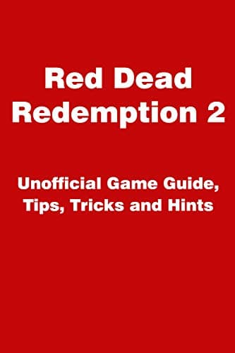 Red Dead Redemption 2 - Unofficial Game Guide, Tips, Tricks and Hints