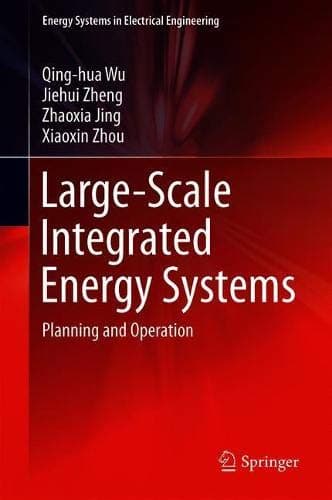 Large-Scale Integrated Energy Systems: Planning and Operation (Energy Systems in Electrical Engineering)