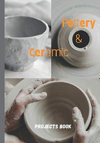 Pottery & Ceramic Projects Book: logbook pottery journal-Project Sheets to Record your Ceramic Work-notebook indispensable to record your clay ... gift pack for children-potters