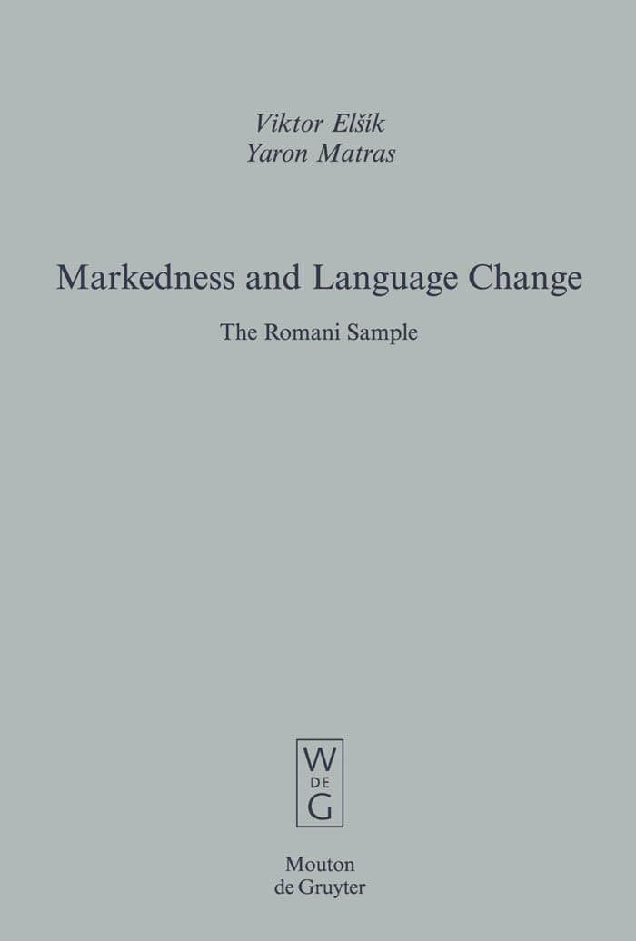 Markedness and Language Change: The Romani Sample: 32 (Empirical Approaches to Language Typology [EALT], 32) Hardcover – Import, 21 February 2006