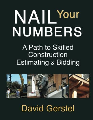 Nail Your Numbers: A Path to Skilled Construction Estimating and Bidding