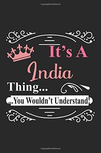 It's a India Thing You Wouldn't Understand, India Notebook for writing Notebook Cute: Lined Notebook / Journal Gift, India journal, 120 Pages, 6 x 9 ... Gift, Journal, College Ruled, India Last Name