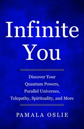 Infinite You: Discover Your Quantum Powers, Parallel Universes, Telepathy, Spirituality, and More