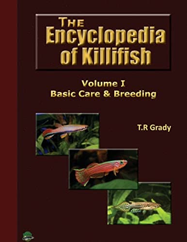 The Killifish Encyclopedia: Basic Care and Breeding (Anthology of Killifish)