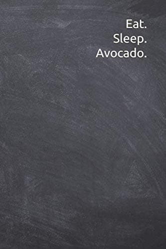 Eat. Sleep. Avocado: Journal, Notebook, Diary, 6"x9" Lined Pages, 120 Pages. Perfect avocado notebook for record your fruit notes
