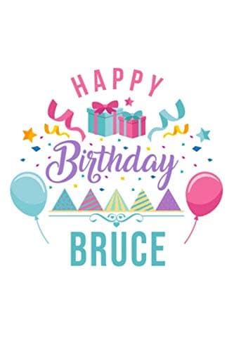 Notebook - Happy birthday Bruce - Personalized Name Journal: 190 Lined pages - 9 x 6 inches