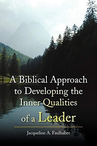 A Biblical Approach to Developing the Inner Qualities of a Leader Paperback – July 21, 2008