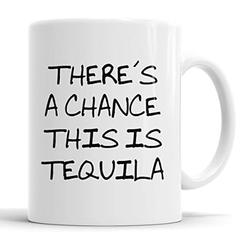 Joyful Moose Tequila Drinker Mug 11 oz. Funny Coffee Cup There's a Chance This is Tequila