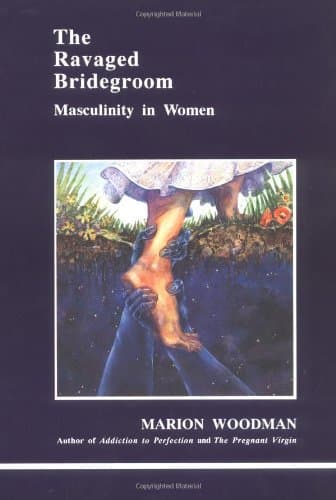 Ravaged Bridegroom: Masculinity in Women