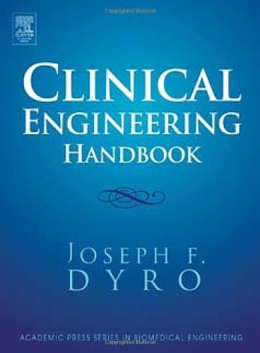 Clinical Engineering Handbook (Academic Press Series in Biomedical Engineering) 1st Edition