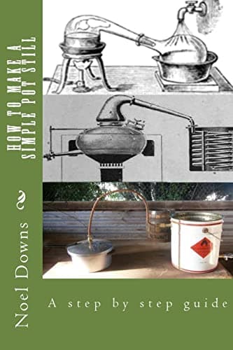 How to make a simple pot still: A step by step guide Paperback – December 2, 2012