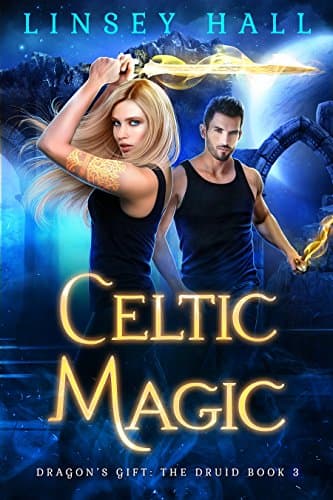 Celtic Magic (Dragon's Gift: The Druid Book 3) Kindle Edition