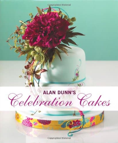 Alan Dunn's Celebration Cakes Hardcover – August 3, 2010