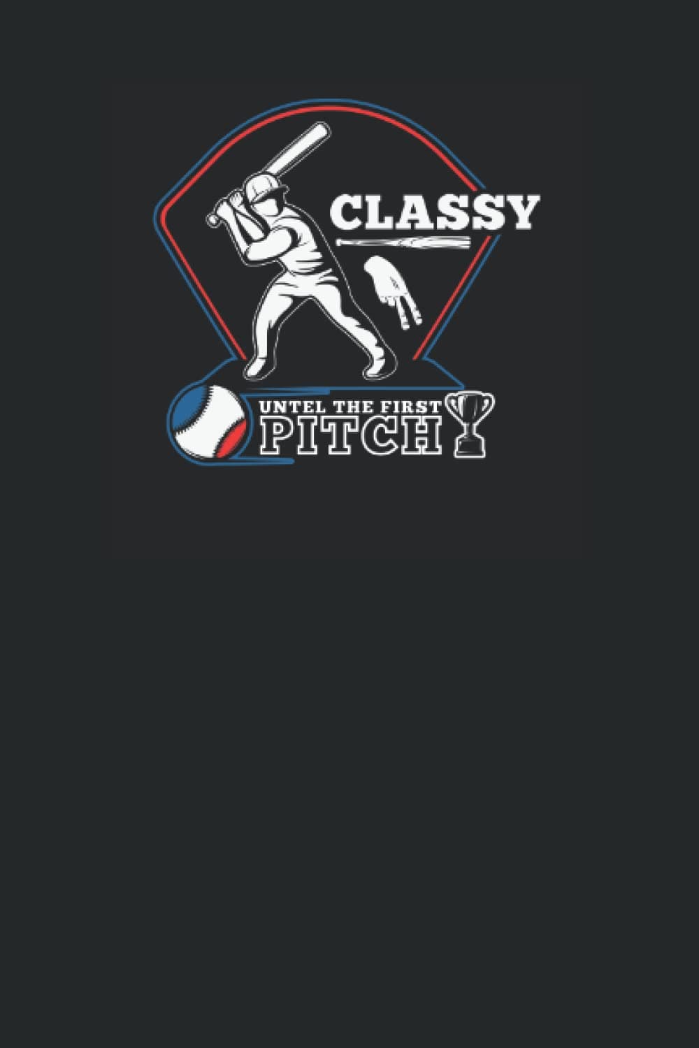 classy until the first pitch: American style blank lined journal notebook for baseball lovers