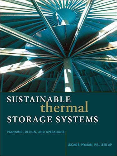 Sustainable Thermal Storage Systems Planning Design and Operations 1st Edition