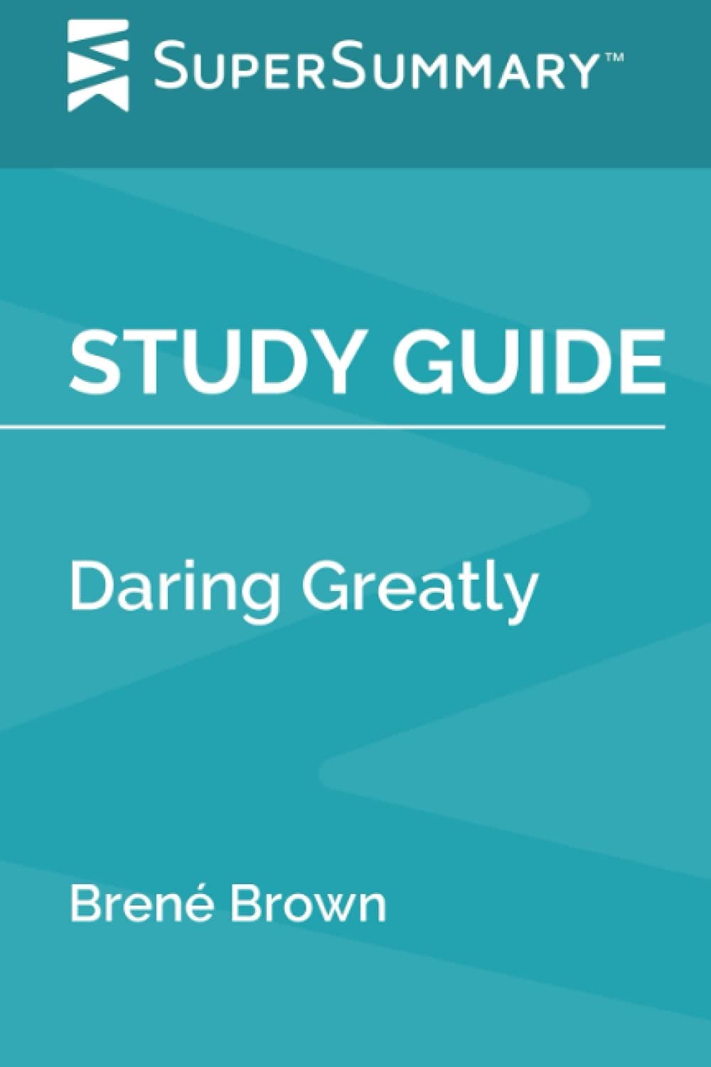 Study Guide: Daring Greatly by Brené Brown (SuperSummary)