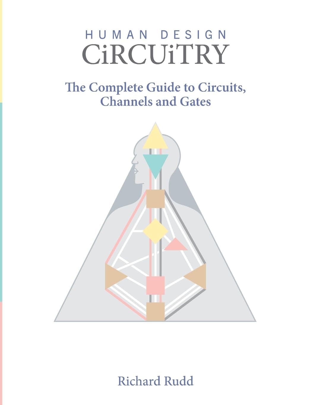 Human Design - Circuitry: The Complete Guide to Circuits, Channels and Gates Hardcover – 1 Jun. 2021