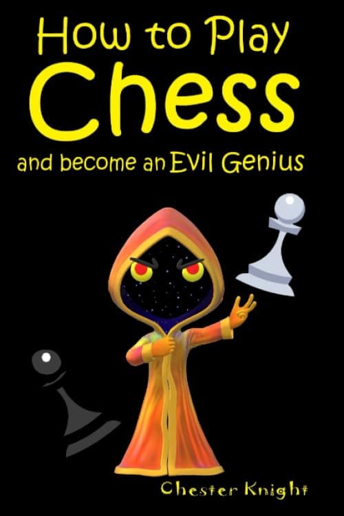 Independently published How to Play Chess: And become an Evil Genius (Kinder Chess Library)