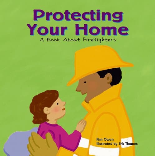 Protecting Your Home: A Book About Firefighters (Community Workers)