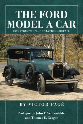 The Ford Model A Car: Construction - Operation - Repair