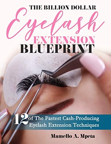 The Billion Dollar Eyelash Extension Blueprint: Eyelash Extensions 101