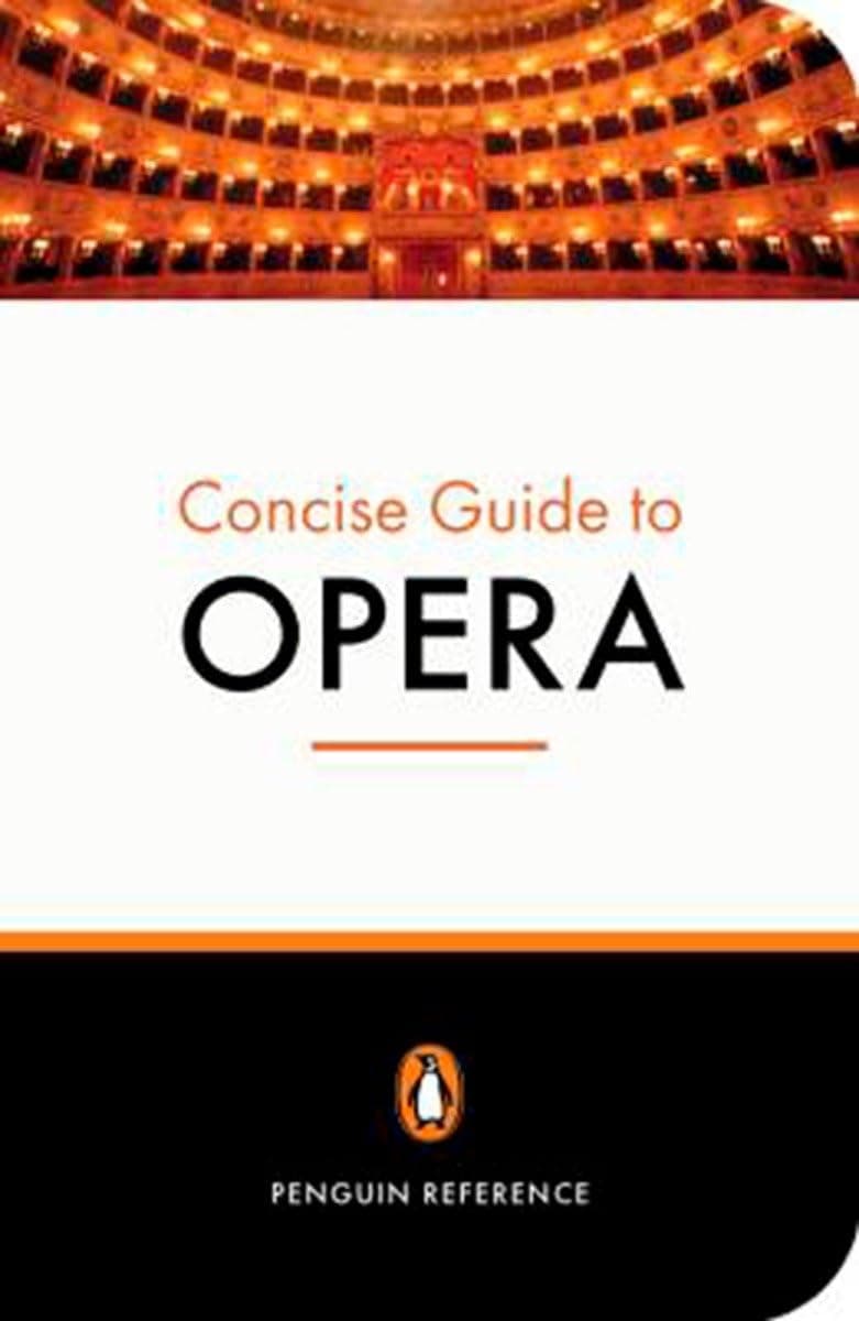 The Penguin Concise Guide to Opera (Penguin Reference)