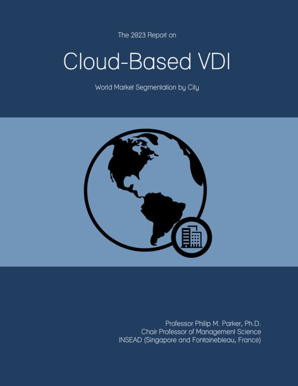 The 2023 Report on Cloud-Based VDI: World Market Segmentation by City