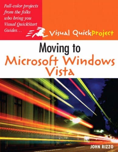 Moving to Microsoft Windows Vista: Visual QuickProject Guide (Visual QuickProject Series)