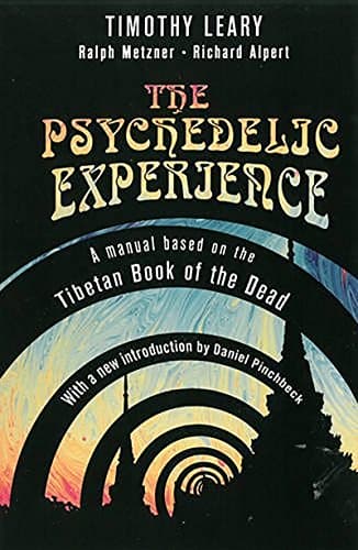 The Psychedelic Experience: Manual Based on the Tibetan Book of the Dead