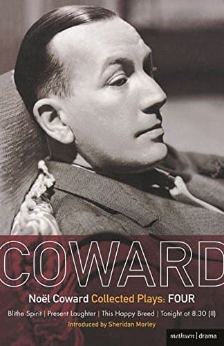 Coward Plays: 4: Blithe Spirit; Present Laughter; This Happy Breed; Tonight at 8.30 (ii) (World Classics)