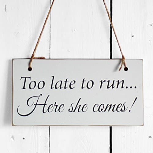 Rustica Home Decor Too Late to Run Here She Comes - Kids Wedding Sign - Ring Bearer Sign - Flower Girl Sign - Funny Wedding Decorations - Black and White - 11x6