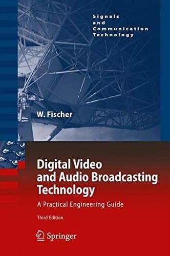 Digital Video and Audio Broadcasting Technology: A Practical Engineering Guide (Signals and Communication Technology) by Walter Fischer (2010-04-14)