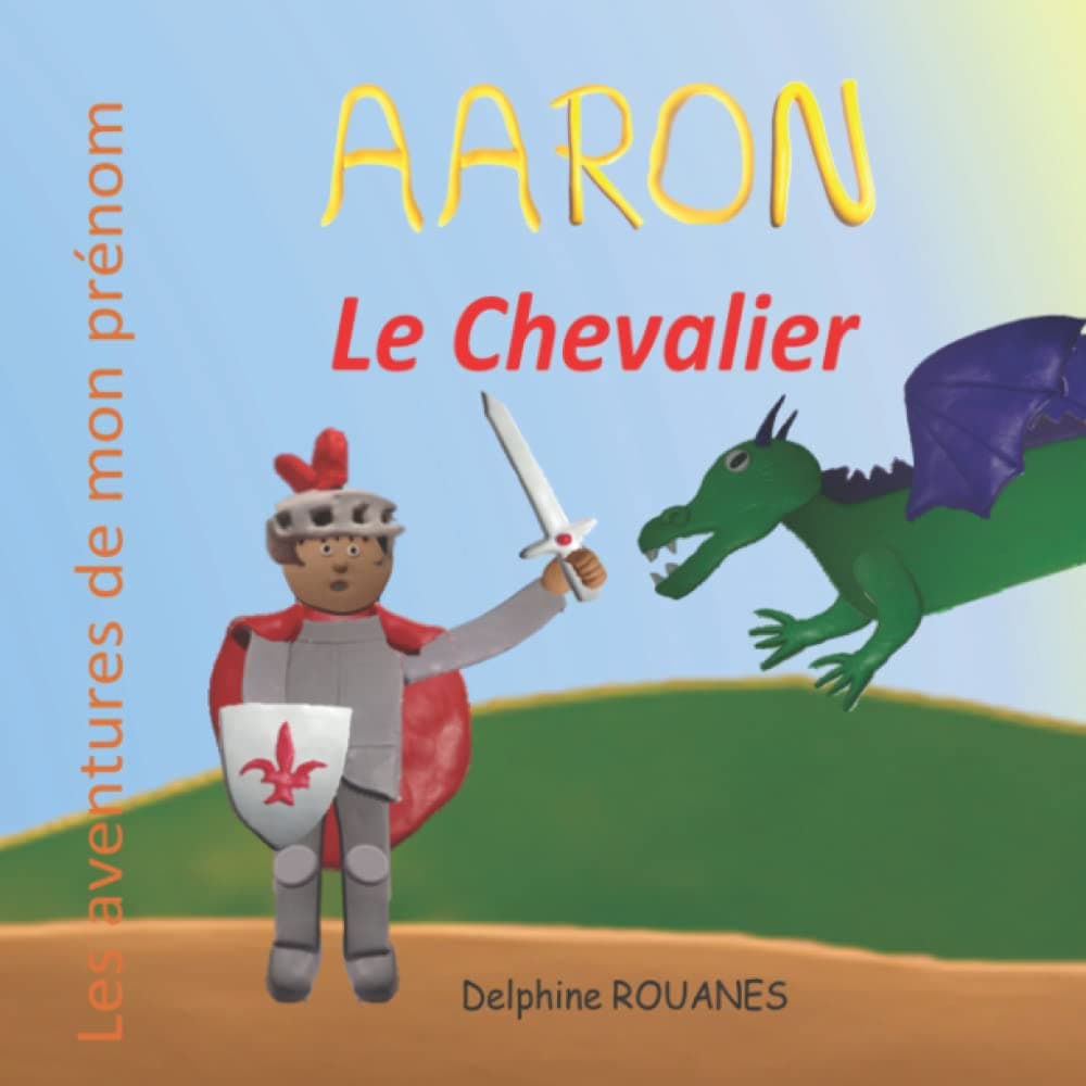 Aaron le Chevalier: Les aventures de mon prénom