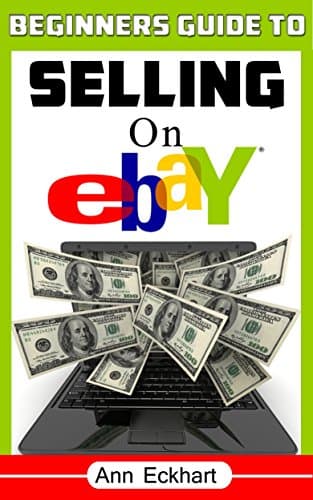 Beginner's Guide To Selling On Ebay 2020 Edition (Beginner Guide Books)