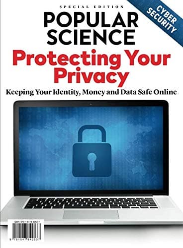 Popular Science Protecting Your Privacy: Keeping Your Identity, Money and Data Safe Online
