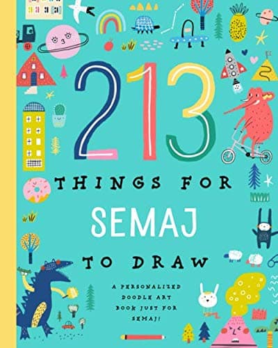 213 Things for Semaj to Draw!: A Personalized Doodle Art Book Just for Semaj