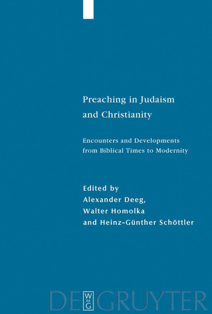 Preaching in Judaism and Christianity: Encounters and Developments from Biblical Times to Modernity (Studia Judaica, 41)