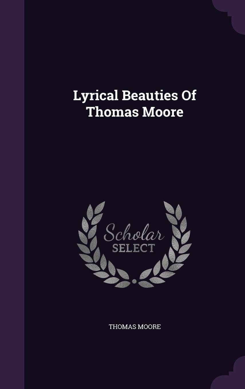 Lyrical Beauties Of Thomas Moore