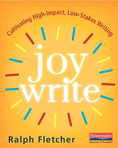 Joy Write: Cultivating High-Impact, Low-Stakes Writing