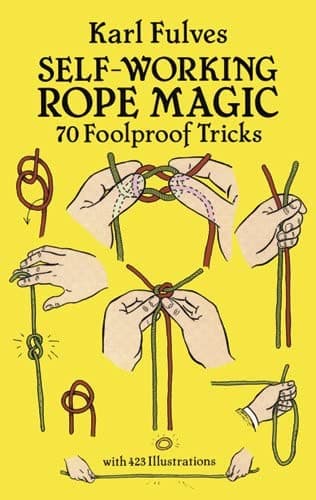 Self-Working Rope Magic: 70 Foolproof Tricks (Dover Magic Books)