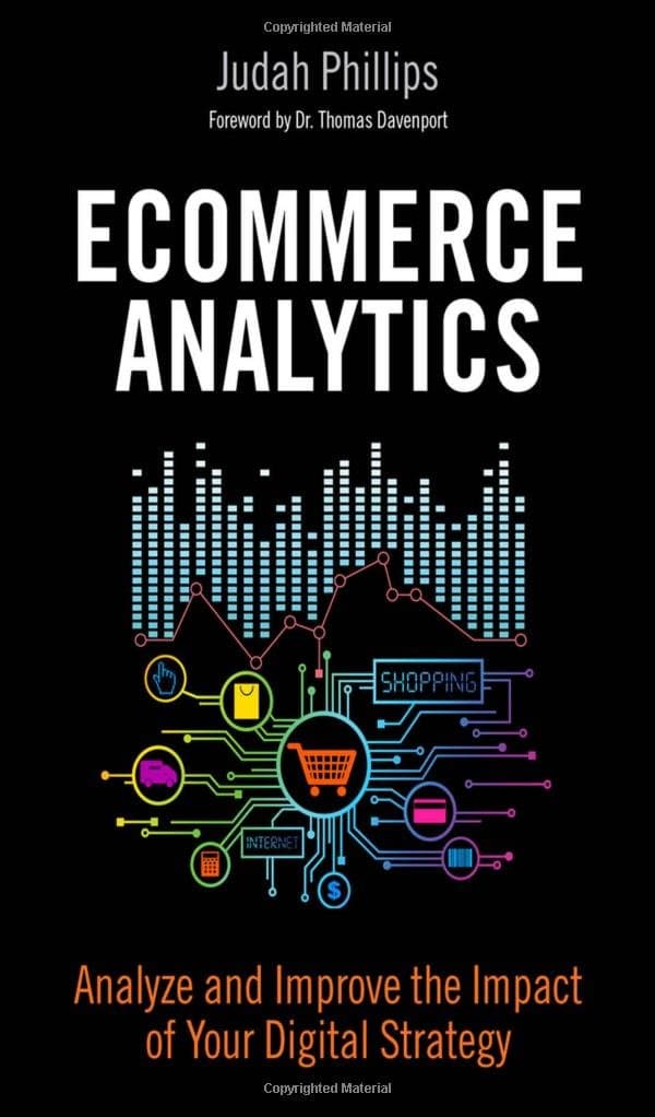 Ecommerce Analytics: Analyze and Improve the Impact of Your Digital Strategy