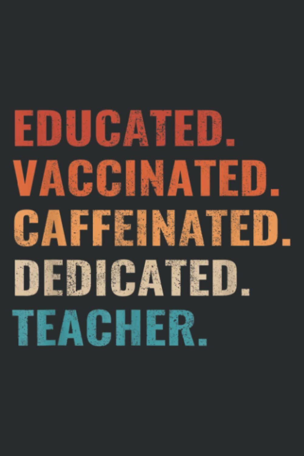 Educated Vaccinated Caffeinated Dedicated Teacher Vintage: Lined Journal & Diary for Writing & Notes with 6x9 inches , 110 Pages for Girls and Women, Memo Diary Subject Notebooks Planner.